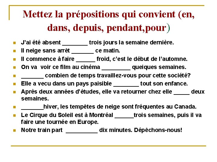 Mettez la prépositions qui convient (en, dans, depuis, pendant, pour) n n n n