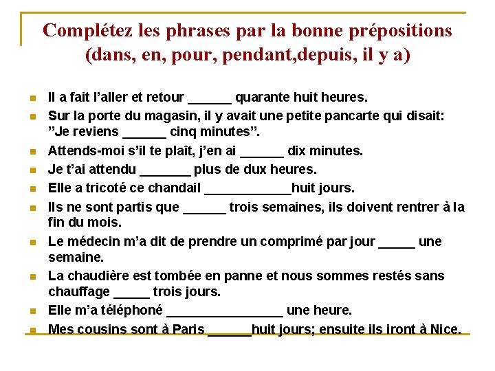 Complétez les phrases par la bonne prépositions (dans, en, pour, pendant, depuis, il y