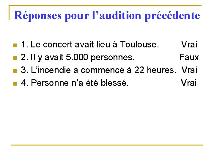 Réponses pour l’audition précédente n n 1. Le concert avait lieu à Toulouse. 2.