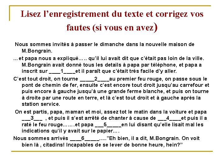 Lisez l’enregistrement du texte et corrigez vos fautes (si vous en avez) Nous sommes