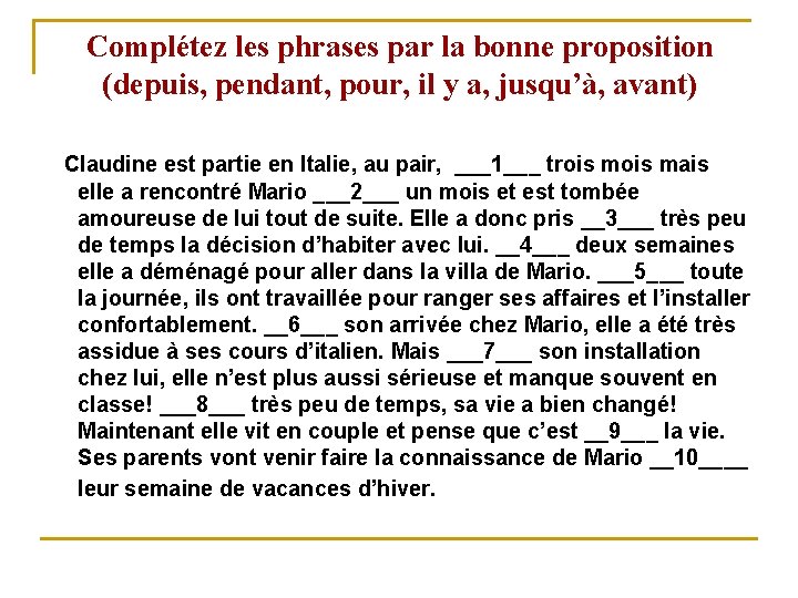 Complétez les phrases par la bonne proposition (depuis, pendant, pour, il y a, jusqu’à,