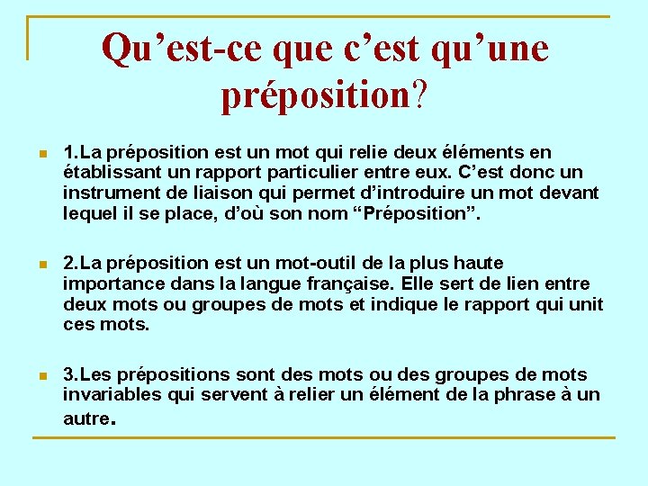 Qu’est-ce que c’est qu’une préposition? n 1. La préposition est un mot qui relie