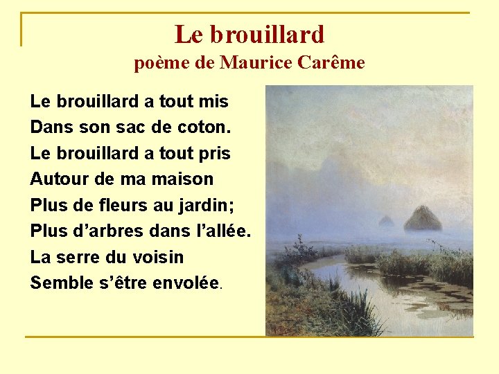 Le brouillard poème de Maurice Carême Le brouillard a tout mis Dans son sac