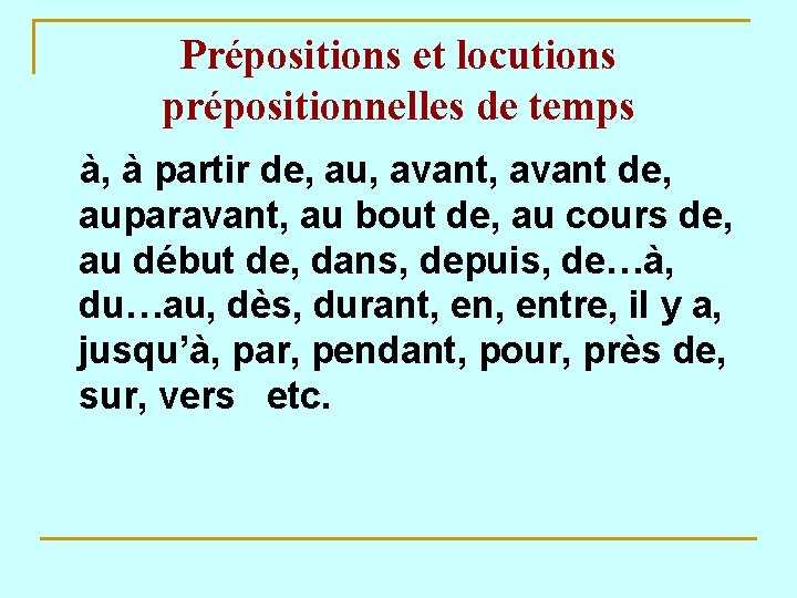 Prépositions et locutions prépositionnelles de temps à, à partir de, au, avant de, auparavant,