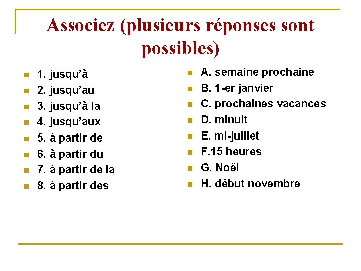 Associez (plusieurs réponses sont possibles) n n n n 1. jusqu’à 2. jusqu’au 3.