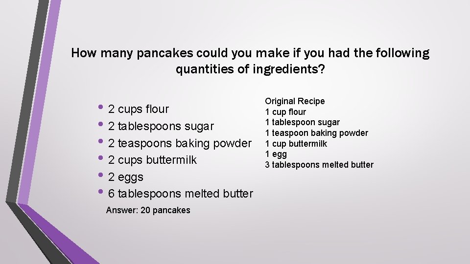 How many pancakes could you make if you had the following quantities of ingredients?