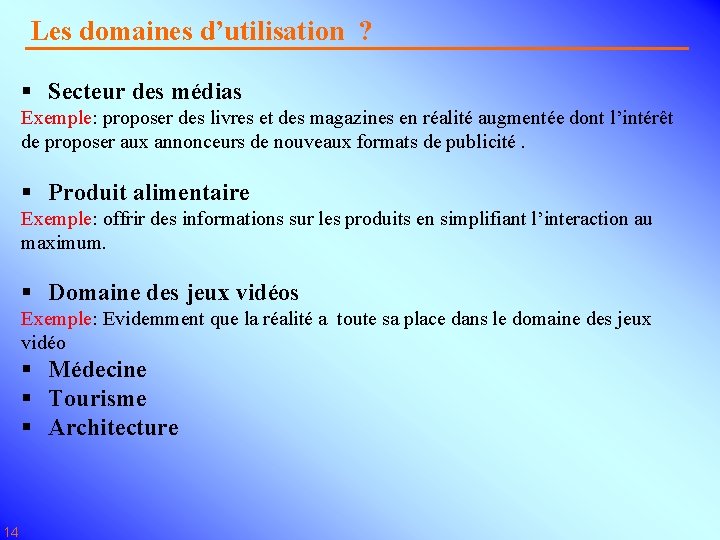 Les domaines d’utilisation ? § Secteur des médias Exemple: proposer des livres et des