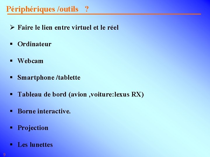 Périphériques /outils ? Ø Faire le lien entre virtuel et le réel § Ordinateur