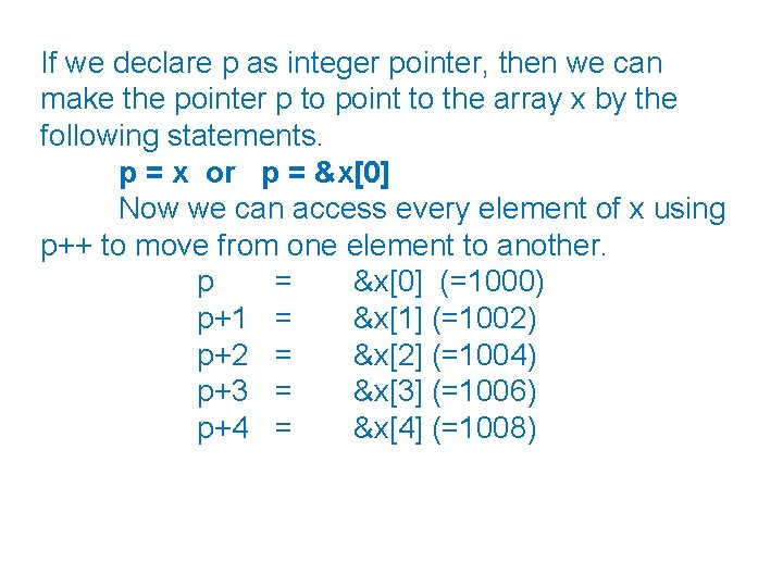 If we declare p as integer pointer, then we can make the pointer p