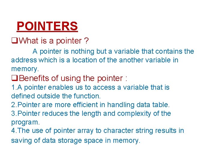 POINTERS What is a pointer ? A pointer is nothing but a variable that