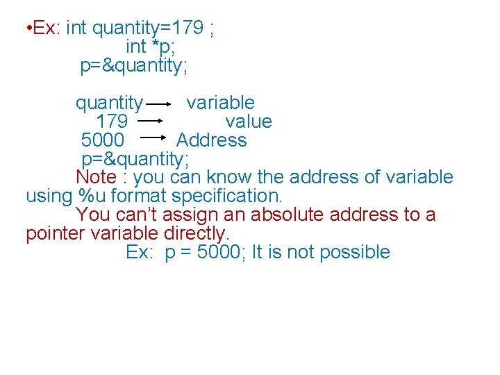  • Ex: int quantity=179 ; int *p; p=&quantity; quantity variable 179 value 5000