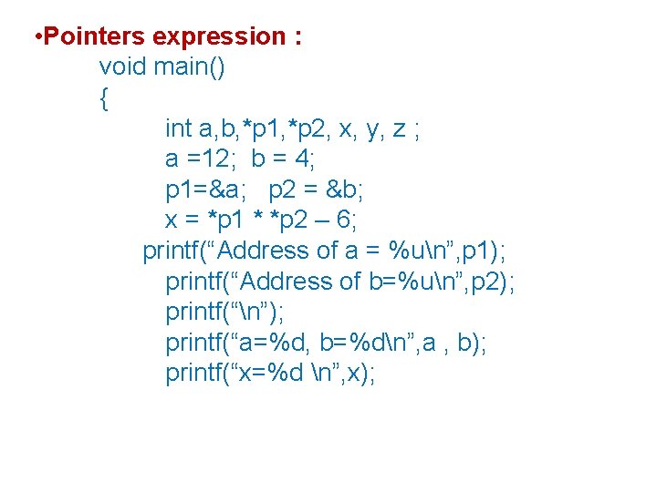  • Pointers expression : void main() { int a, b, *p 1, *p