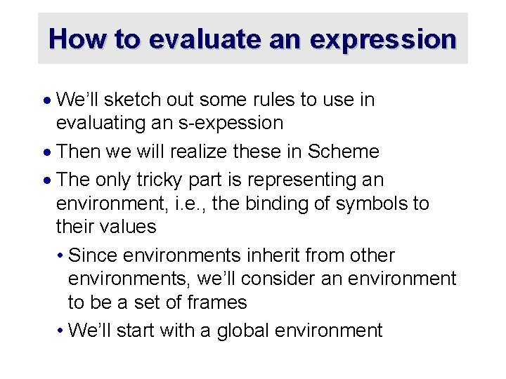 How to evaluate an expression · We’ll sketch out some rules to use in