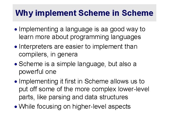 Why implement Scheme in Scheme · Implementing a language is aa good way to