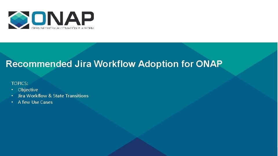 Recommended Jira Workflow Adoption for ONAP TOPICS: • Objective • Jira Workflow & State