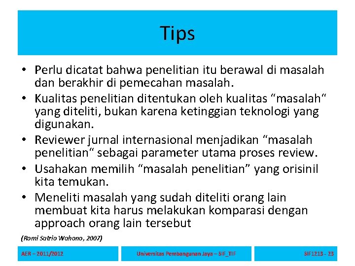 Tips • Perlu dicatat bahwa penelitian itu berawal di masalah dan berakhir di pemecahan