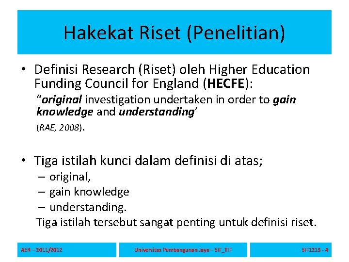 Hakekat Riset (Penelitian) • Definisi Research (Riset) oleh Higher Education Funding Council for England