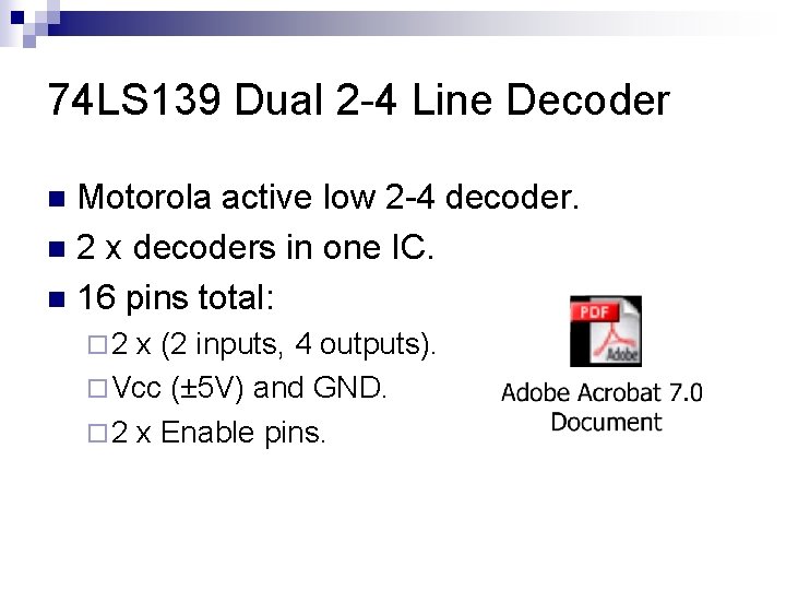 74 LS 139 Dual 2 -4 Line Decoder Motorola active low 2 -4 decoder.