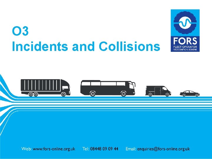 O 3 Incidents and Collisions www. fors-online. org. uk 