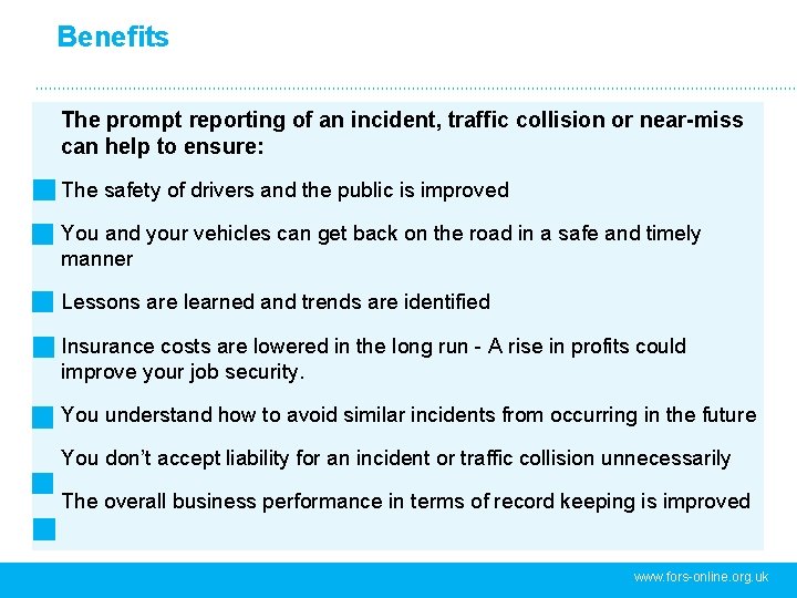 Benefits The prompt reporting of an incident, traffic collision or near-miss can help to