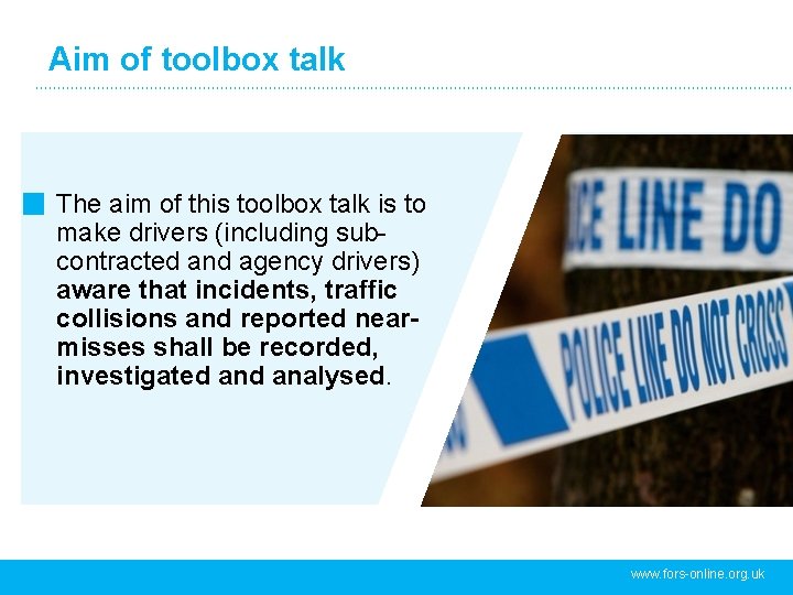 Aim of toolbox talk The aim of this toolbox talk is to make drivers