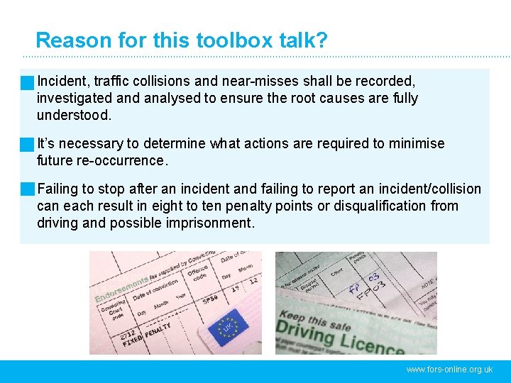 Reason for this toolbox talk? Incident, traffic collisions and near-misses shall be recorded, investigated