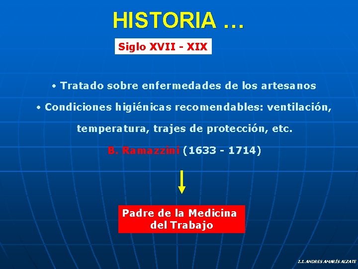 HISTORIA … Siglo XVII - XIX • Tratado sobre enfermedades de los artesanos •