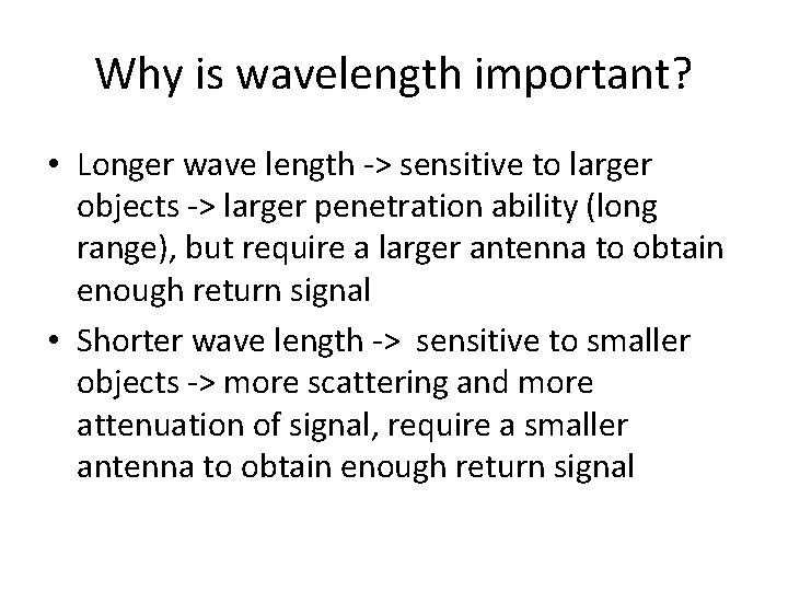 Why is wavelength important? • Longer wave length -> sensitive to larger objects ->