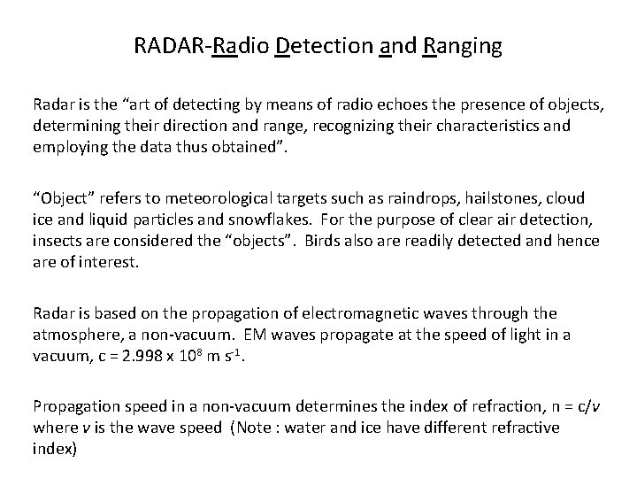 RADAR-Radio Detection and Ranging Radar is the “art of detecting by means of radio