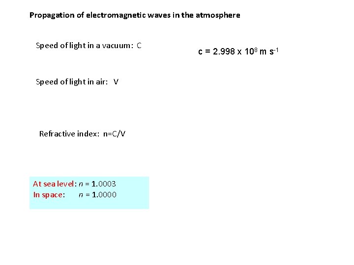 Propagation of electromagnetic waves in the atmosphere Speed of light in a vacuum: C