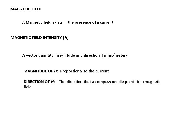 MAGNETIC FIELD A Magnetic field exists in the presence of a current MAGNETIC FIELD