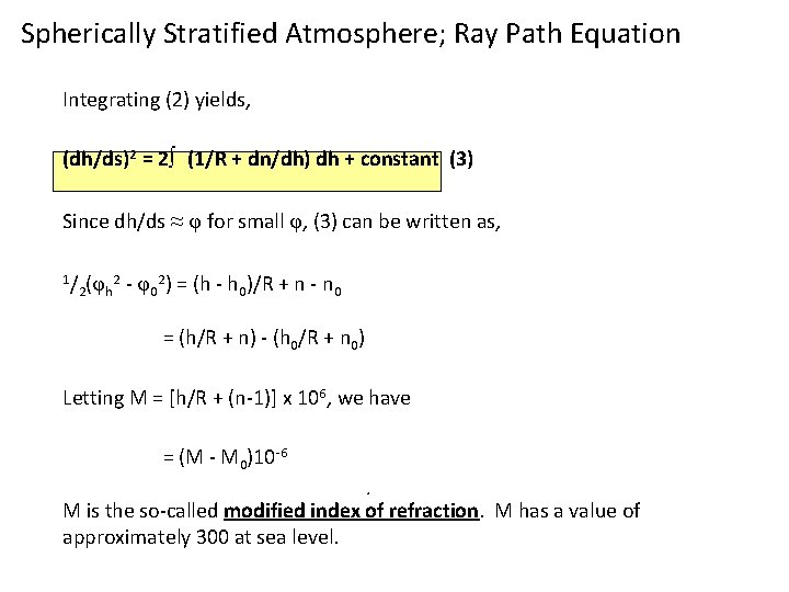 Spherically Stratified Atmosphere; Ray Path Equation Integrating (2) yields, (dh/ds)2 = 2∫ (1/R +