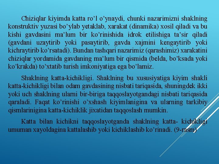 Chiziqlar kiyimda katta ro’l o’ynaydi, chunki nazarimizni shaklning konstruktiv yuzasi bo’ylab yetaklab, xarakat (dinamika)