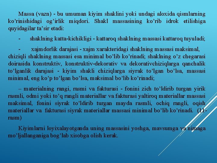 Massa (vazn) - bu umuman kiyim shaklini yoki undagi aloxida qismlarning ko’rinishidagi og’irlik miqdori.