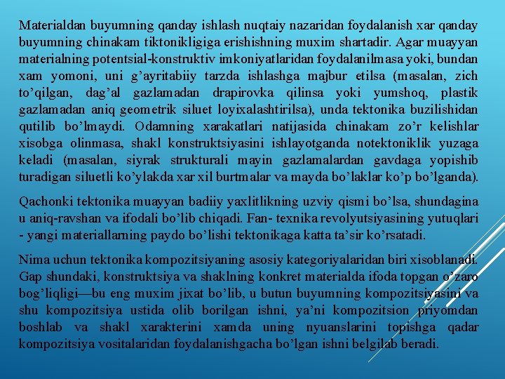 Materialdan buyumning qanday ishlash nuqtaiy nazaridan foydalanish xar qanday buyumning chinakam tiktonikligiga erishishning muxim