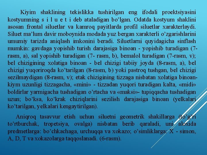 Kiyim shaklining tekislikka tushirilgan eng ifodali proektsiyasini kostyumning s i l u e t