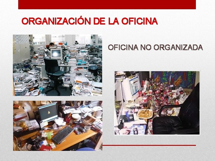 ORGANIZACIÓN DE LA OFICINA NO ORGANIZADA 