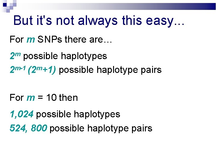 But it's not always this easy. . . For m SNPs there are… 2