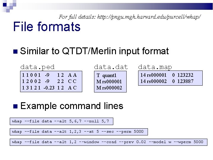 For full details: http: //pngu. mgh. harvard. edu/purcell/whap/ File formats Similar to QTDT/Merlin input