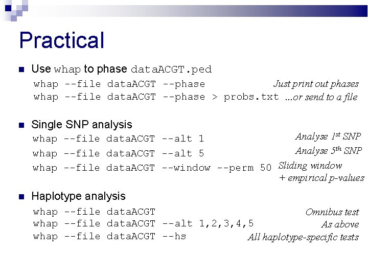 Practical Use whap to phase data. ACGT. ped whap --file data. ACGT --phase Just