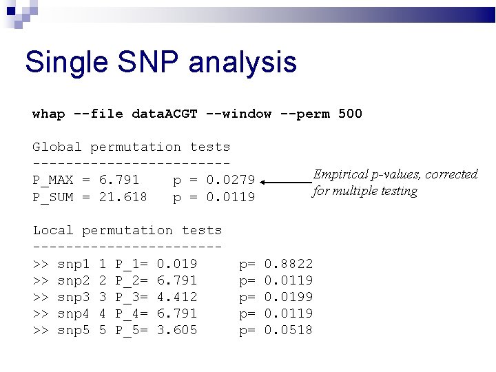 Single SNP analysis whap --file data. ACGT --window --perm 500 Global permutation tests ------------P_MAX