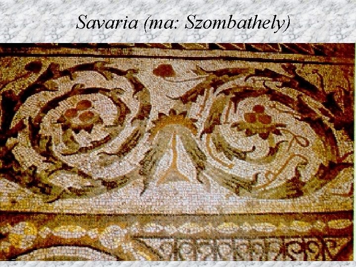 Savaria (ma: Szombathely) 