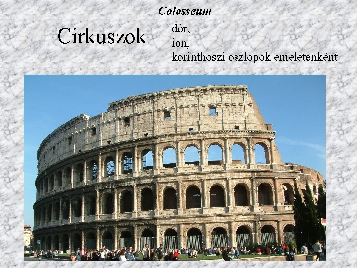 Cirkuszok Colosseum dór, ión, korinthoszi oszlopok emeletenként 