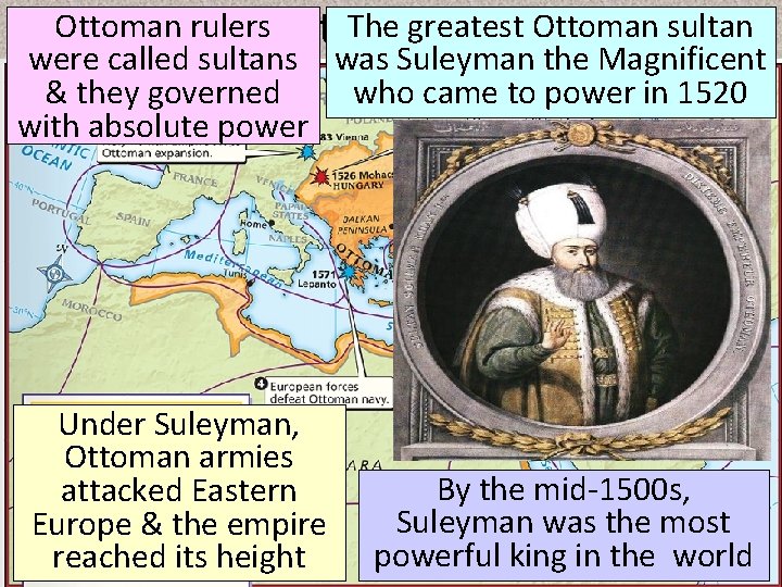 Ottoman The rulers. Ottoman The greatest Ottoman sultan Empire were called sultans was Suleyman