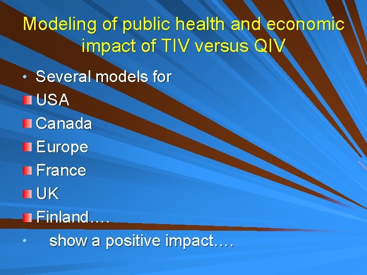 Modeling of public health and economic impact of TIV versus QIV • Several models