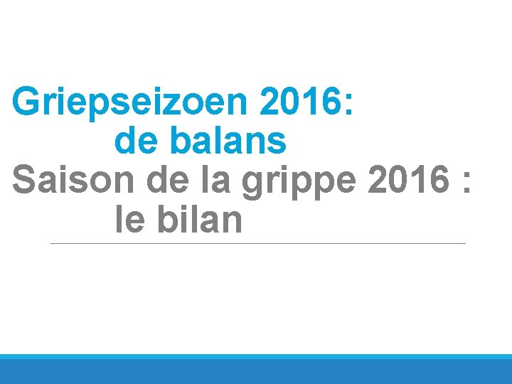 Griepseizoen 2016: de balans Saison de la grippe 2016 : le bilan 