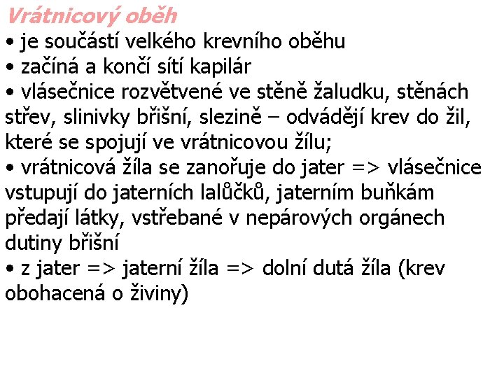 Vrátnicový oběh • je součástí velkého krevního oběhu • začíná a končí sítí kapilár