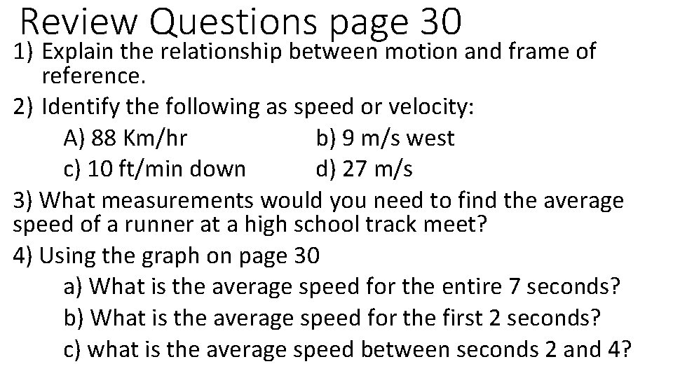 Review Questions page 30 1) Explain the relationship between motion and frame of reference.