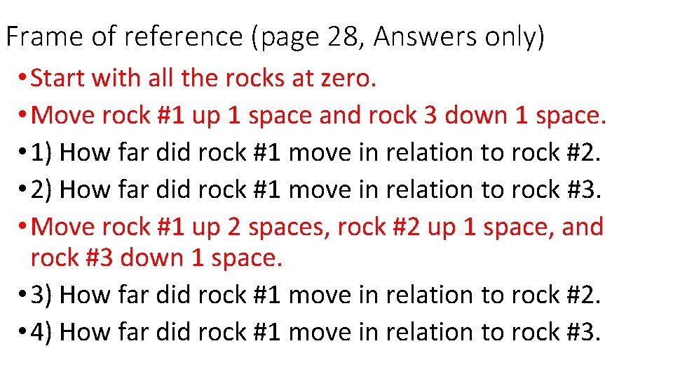 Frame of reference (page 28, Answers only) • Start with all the rocks at