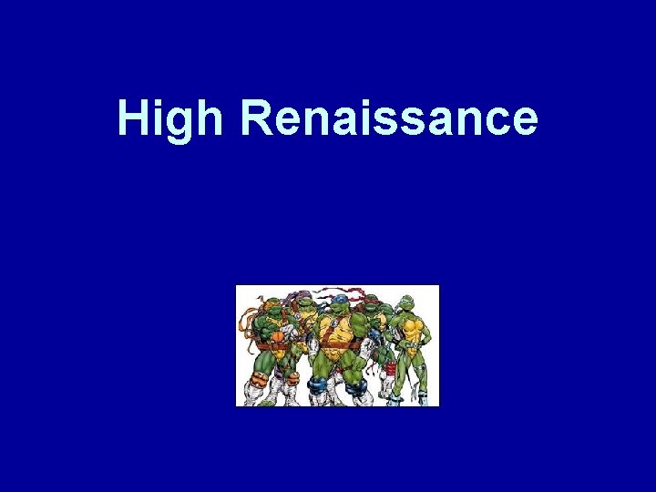 High Renaissance 